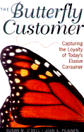 The Butterfly Customer: Capturing the Loyalty of Today's Elusive Consumer