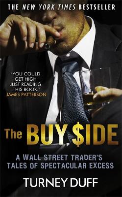The Buy Side: A Wall Street Trader's Tale of Spectacular Excess - Duff, Turney