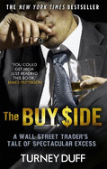 The Buy Side: A Wall Street Trader's Tale of Spectacular Excess