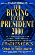 The Buying of the President 2000 - Lewis, Charles, and Center for Public Integrity