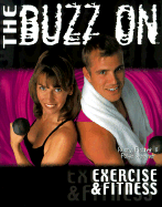 The Buzz on Exercise & Fitness - Fischer, Rusty, and Waehner, Paige