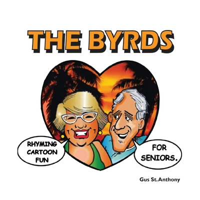 The Byrds: Rhyming Cartoon Fun For Seniors - Anthony, Gus St