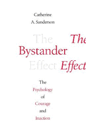 The Bystander Effect: The Psychology of Courage and Inaction
