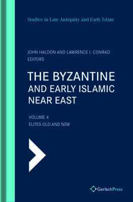 The Byzantine and Early Islamic Near East: Vol. 4: Elites Old and New - Haldon, John (Editor), and Conrad, Lawrence I. (Editor)