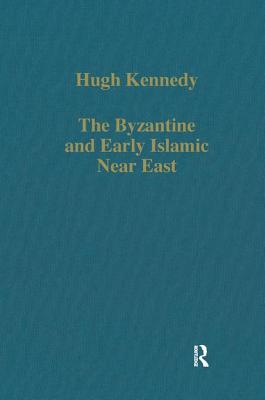 The Byzantine and Early Islamic Near East - Kennedy, Hugh