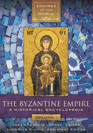 The Byzantine Empire: A Historical Encyclopedia [2 volumes]