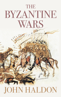 The Byzantine Wars - Haldon, John