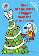 The C in Christmas Is Bigger Than the C in Cancer