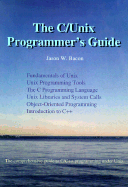 The C/UNIX Programmer's Guide - Bacon, Jason W