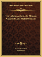 The Cabala; Alchemists; Modern Occultists and Metaphysicians