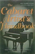 The Cabaret Artist's Handbook: Creating Your Own ACT in Today's Liveliest Theater Setting - Harrington, Bob, and Eaker, Sherry (Editor)
