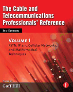 The Cable and Telecommunications Professionals' Reference: Pstn, IP and Cellular Networks, and Mathematical Techniques