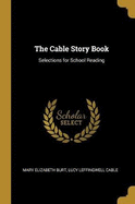 The Cable Story Book: Selections for School Reading