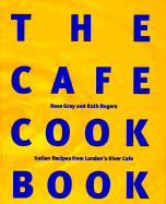 The Cafe Cookbook: Recipes from London's River Cafe