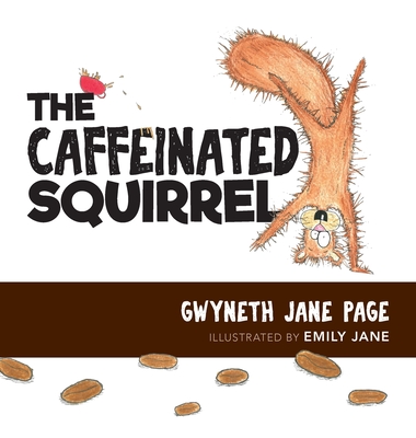 The Caffeinated Squirrel - Page, Gwyneth Jane, and Engwer, Jenny (Designer)