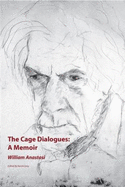 The Cage Dialogues: A Memoir - Anastasi, William