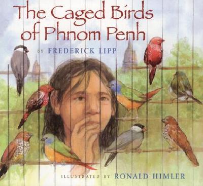 The Caged Birds of Phnom Penh - Lipp, Frederick
