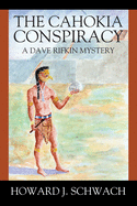 The Cahokia Conspiracy: A Dave Rifkin Mystery