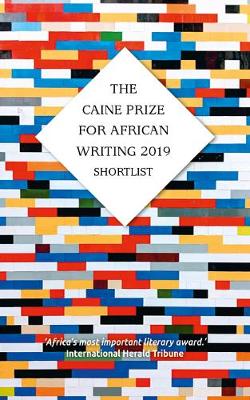 The Caine Prize For African Writing 2019 - Caine Prize (Editor), and Brazier, Chris (Editor)