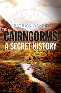 The Cairngorms: A Secret History