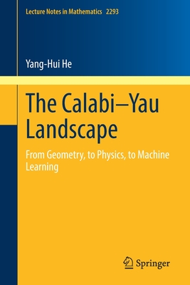 The Calabi-Yau Landscape: From Geometry, to Physics, to Machine Learning - He, Yang-Hui