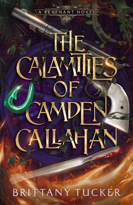 The Calamities of Camden Callahan - Tucker, Brittany