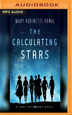 The Calculating Stars: A Lady Astronaut Novel - Kowal, Mary Robinette (Read by)