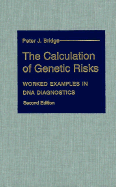 The Calculation of Genetic Risks: Worked Examples in DNA Diagnostics - Bridge, Peter J, and Bridge