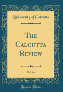 The Calcutta Review, Vol. 16 (Classic Reprint)