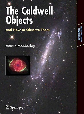 The Caldwell Objects and How to Observe Them - Mobberley, Martin