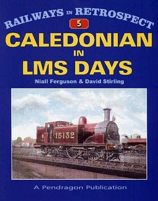 The Caledonian in LMS Days - Ferguson, Niall, and Stirling, David