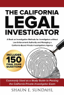 The California Legal Investigator: A Book on Investigative Methods for Investigators Without Law Enforcement Authority and Managing a California-Based Private Investigations Agency