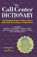 The Call Center Dictionary: The Complete Guide to Call Center Technology and Operations - Dawson, Keith, and Bodin, Madeline