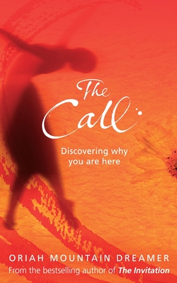 The Call: Discovering Why You are Here - Mountain Dreamer, Oriah
