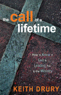 The Call of a Lifetime: How to Know If God Is Leading You to the Ministry