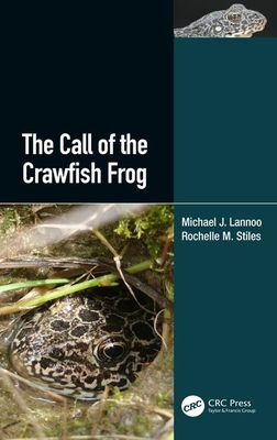 The Call of the Crawfish Frog - Lannoo, Michael J., and Stiles, Rochelle M.