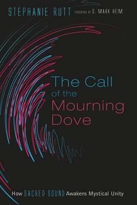 The Call of the Mourning Dove - Rutt, Stephanie, and Heim, S Mark (Foreword by)
