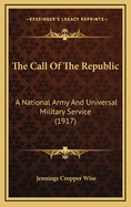 The Call of the Republic: A National Army and Universal Military Service (1917)