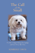 The Call of the Small: Or, How I Stopped Hating Tiny Lapdogs (and Got One of My Own)