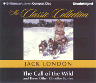 The Call of the Wild: And Three Other Klondike Stories