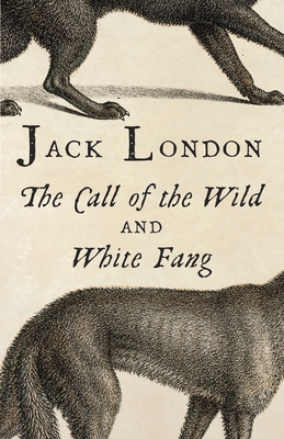 The Call of the Wild and White Fang - London, Jack