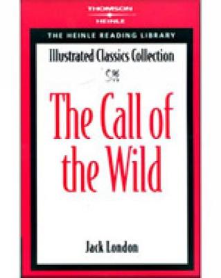 The Call of the Wild: Heinle Reading Library: Illustrated Classics Collection - London, Jack