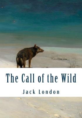 The Call of the Wild (Large Print): Complete and Unabridged Classic Edition - London, Jack