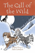 The Call of the Wild: Retold from the story by Jack London