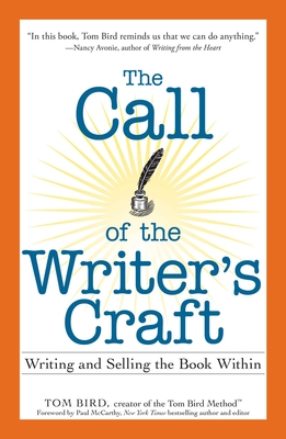 The Call of the Writer's Craft: Writing and Selling the Book Within - Bird, Tom, and McCarthy, Paul (Foreword by)