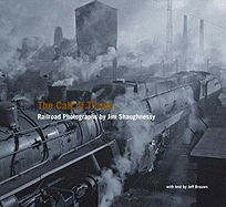 The Call of Trains: Railroad Photographs by Jim Shaughnessy