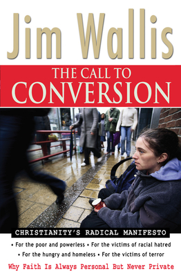 The Call to Conversion: Why Faith Is Always Personal But Never Private - Wallis, Jim