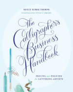 The Calligrapher's Business Handbook: Pricing and Policies for Lettering Artists