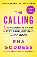 The Calling: 3 Fundamental Shifts to Stay True, Get Paid, and Do Good