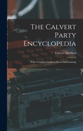 The Calvert Party Encyclopedia: Your Complete Guide to Home Entertaining